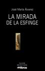 MIRADA DE LA ESFINGE, LA | 9788417737924 | ALVAREZ, JOSE MARIA
