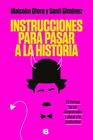 INSTRUCCIONES PARA PASAR A LA HISTORIA | 9788466667661 | OTERO, MALCOM