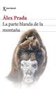 PARTE BLANDA DE LA MONTAÑA, LA | 9788432240997 | PRADA, ÁLEX