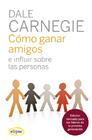 CÓMO GANAR AMIGOS E INFLUIR SOBRE LAS PERSONAS | 9788412299724 | CARNEGIE, DALE