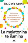 MELATONINA TE ILUMINA, LA | 9788410467910 | ACUÑA, DR. DARÍO