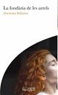 FONDARIA DE LES ARRELS, LA | 9788413031835 | BELLOSTAS, MARIENKA