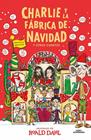 CHARLIE Y LA FÁBRICA DE NAVIDAD Y OTROS CUENTOS  | 9788419688781 | DAHL, ROALD