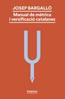 MANUAL DE MÈTRICA I VERSIFICACIÓ CATALANES | 9788419729330 | BARGALLÓ VALLS, JOSEP
