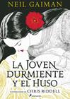 JOVEN DURMIENTE Y EL HUSO, LA | 9788419456250 | GAIMAN, NEIL ; RIDDELL, CHRIS