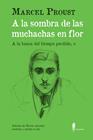 A LA SOMBRA DE LAS MUCHACHAS EN FLOR : A LA BUSCA DEL TIEMPO PERDIDO, II | 9788419188090 | PROUST, MARCEL
