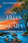 HIJAS DE SKARA : LA HISTORIA DE IRIS | 9788401038457 | BUCHANAN, ELEANOR