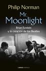MR. MOONLIGHT : BRIAN EPSTEIN Y LA CREACIÓN DE LOS BEATLES | 9788448049461 | NORMAN, PHILIP