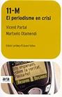 11-M : EL PERIODISME EN CRISI | 9788496201217 | PARTAL, VICENT ; OTAMENDI, MARTXELO