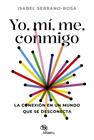 YO, MÍ, ME, CONMIGO :  LA CONEXIÓN EN UN MUNDO QUE SE DESCONECTA | 9788410428034 | SERRANO ROSA, ISABEL