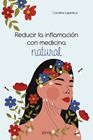 REDUCIR LA INFLAMACIÓN CON MEDICINA NATURAL | 9788408261810 | LEPINTEUR, CAROLINE