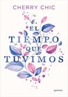 TIEMPO QUE TUVIMOS, EL | 9788419357434 | CHIC, CHERRY 