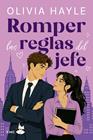 ROMPER LAS REGLAS DEL JEFE | 9788419702869 | HAYLE, OLIVIA