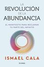 REVOLUCIÓN DE LA ABUNDANCIA, LA | 9788411193658 | CALA, ISMAEL