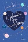 PLANETA QUE INVENTEMOS, EL | 9788408241751 | GIL, LUCÍA