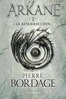 ARKANE 2 : LA RESURRECCIÓN | 9788445018651 | BORDAGE, PIERRE