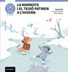 MARMOTA I EL TEIXÓ PATINEN A L'HIVERN, LA | 9791387847739 | MOLIST, PEP ; ALBESA, NÚRIA