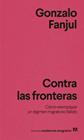 CONTRA LAS FRONTERAS | 9788433951076 | FANJUL, GONZALO