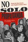 NO SOLO PROPAGANDA | 9788437650326 | HARO, NOEMÍ DE
