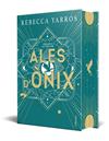 ALES D'ÒNIX (EDICIÓ COL·LECCIONISTA) | 9788466434355 | YARROS, REBECCA