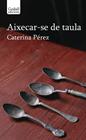 AIXECAR-SE DE TAULA | 9791399076110 | PÉREZ, CATERINA ; SIMÓ CARLES, XAVI
