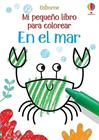 MI PEQUEÑO LIBRO PARA COLOREAR : EN EL MAR | 9781474984096 | AA VV