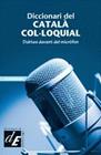 DICCIONARI DEL CATALA COL·LOQUIAL : DUBTES DAVANT DEL MICROF | 9788441218413 | GRUP FLAIX