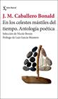 EN LOS CELESTES MÁSTILES DEL TIEMPO | 9788432249891 | CABALLERO BONALD, JOSÉ MANUEL