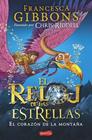 RELOJ DE LAS ESTRELLAS : EL CORAZÓN DE LA MONTAÑA | 9788418279041 | GIBBONS, FRANCESCA ; RIDDELL, CHRIS