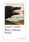 BOSC, BALENA, BOIRA | 9788410377455 | BADAL, JOSEP L.