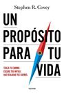UN PROPÓSITO PARA TU VIDA | 9788449345616 | COVEY, STEPHEN R.