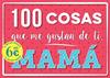 100 COSAS QUE ME GUSTAN DE TI, MAMÁ | 9791259575630