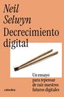 DECRECIMIENTO DIGITAL | 9788437649818 | SELWYN, NEIL