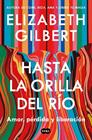 HASTA LA ORILLA DEL RÍO | 9791387512361 | GILBERT, ELIZABETH