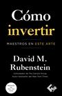 CÓMO INVERTIR | 9788412432978 | RUBENSTEIN, DAVID M.