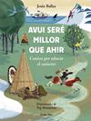 AVUI SERE MILLOR QUE AHIR : CONTES PER EDUCAR EL CARACTER | 9788418443510 | BALLAZ, JESUS ; MONTSERRAT, PEP