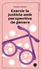 EXERCIR LA JUSTÍCIA AMB PERSPECTIVA DE GÈNERE | 9788411560696 | GISBERT GRIFO, SUSANA