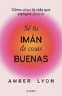SÉ TU IMÁN DE COSAS BUENAS | 9788411192972 | LYON, AMBER