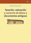TASACIÓN, VALORACIÓN Y COMERCIO DE LIBROS Y DOCUMENTOS ANTIGUOS | 9788419823540 | PEDRAZA GRACIA, MANUEL JOSÉ