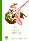 MI MEJOR AMIGA | 9791399112627 | FOGLIANO, JULIE TAMAKI, JILLIAN