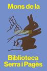 MONS DE LA BIBLIOTECA SERRA I PAGÈS | 9788491567011 | CALLEJÓN GÓMEZ, MÒNICA/JACAS ESCRIVÀ DE ROMANÍ, PATRICIA/MESEGUER DOMÈNECH, MARIA/NIETO MÁRQUEZ, INÉ