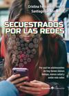 SECUESTRADOS POR LAS REDES | 9788410790469 | FERNÁNDEZ ROVIRA, CRISTINA ; GIRALDO LUQUE, SANTIAGO
