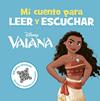VAIANA : MI CUENTO PARA LEER Y ESCUCHAR | 9788419547873