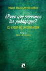 PARA QUE SERVIMOS LO PEDAGOGOS | 9788490979495 | SANTOS, MIGUEL ANGEL