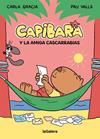 CAPIBARA Y LA AMIGA CASCARRABIAS | 9788424674434 | GRACIA MERCADÉ, CARLA ; VALLS PÉREZ, PAU