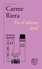 EN EL ÚLTIMO AZUL  | 9788420478845 | RIERA, CARME
