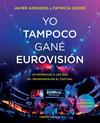 YO TAMPOCO GANÉ EUROVISIÓN | 9788448027254 | ADRADOS, JAVIER ; GODES, PATRICIA