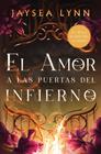 AMOR A LAS PUERTAS DEL INFIERNO, EL | 9788410085824 | LYNN, JAYSEA