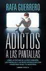 ADICTOS A LAS PANTALLAS | 9788448049089 | GUERRERO, RAFA