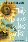 TODO LO QUE SOMOS JUNTOS | 9788408323310 | KELLEN, ALICE